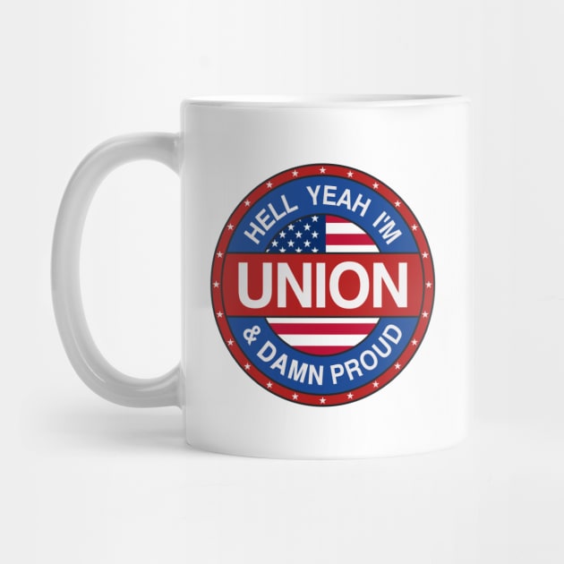 Hell Yeah I'm Union And Damn Proud - Union Proud by Football from the Left